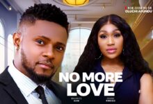 No More Love (2025) Latest Nollywood