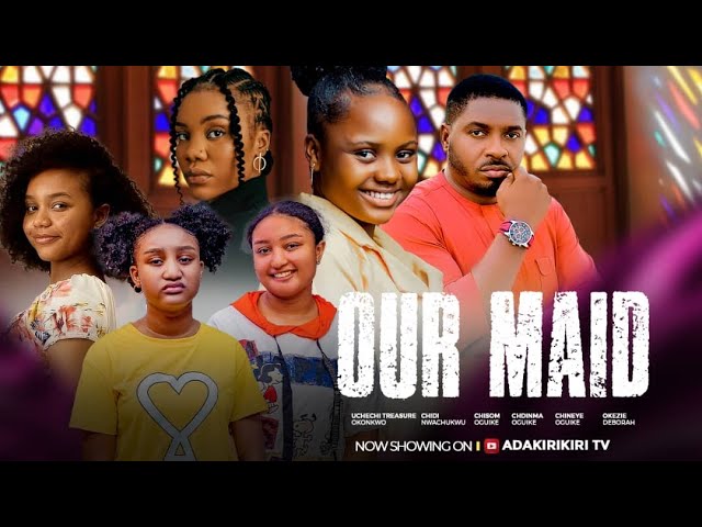 Our Maid (2025) Latest Nollywood