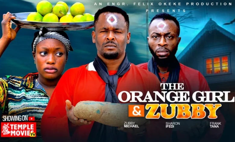 The Orange Girl And Zubby (2025) Latest Nollywood