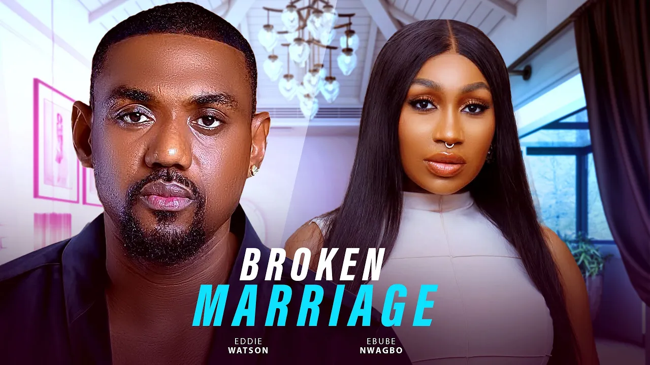 Broken Marriage (2025) Latest Nollywood
