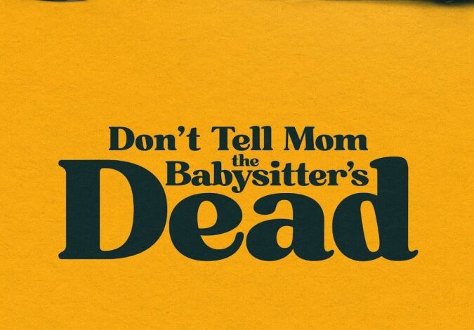 Don’t Tell Mom the Babysitter’s Dead (2024)