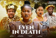 Even In Death (2025) Latest Nollywood
