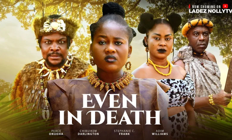 Even In Death (2025) Latest Nollywood