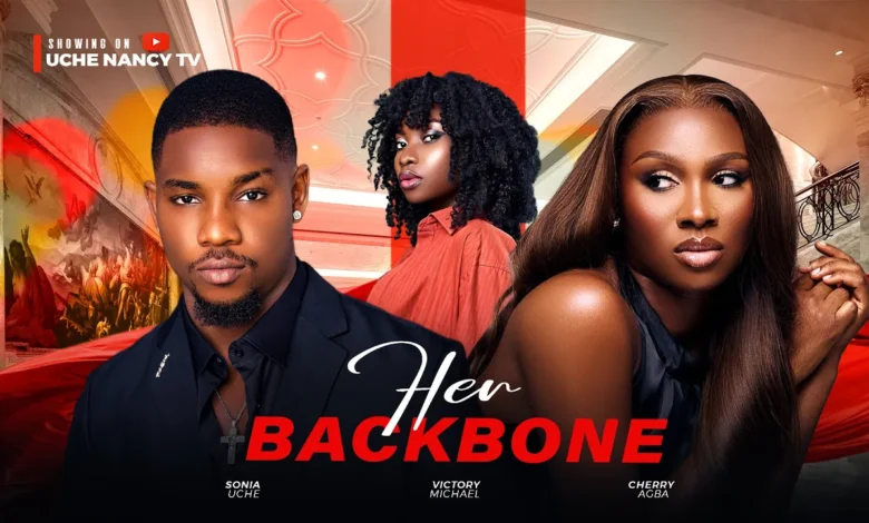 Her Backbone (2025) Latest Nollywood