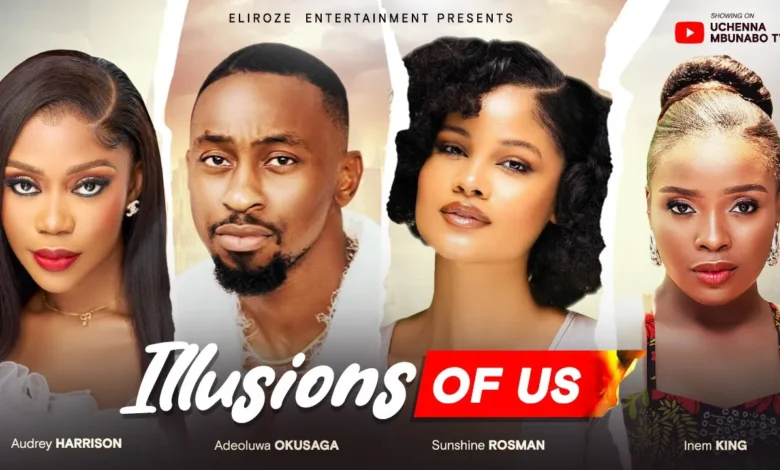 Illusions Of Us (2025) Latest Nollywood