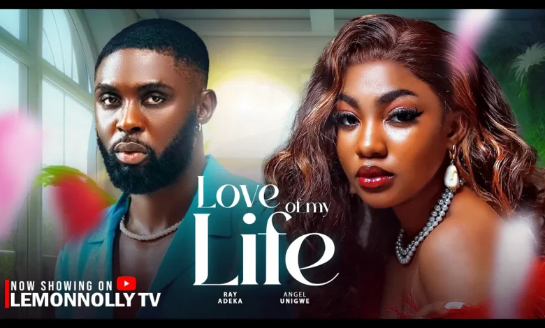 Love Of My Life (2025) Latest Nollywood