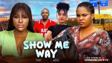 Show Me Way (2025) Latest Nollywood