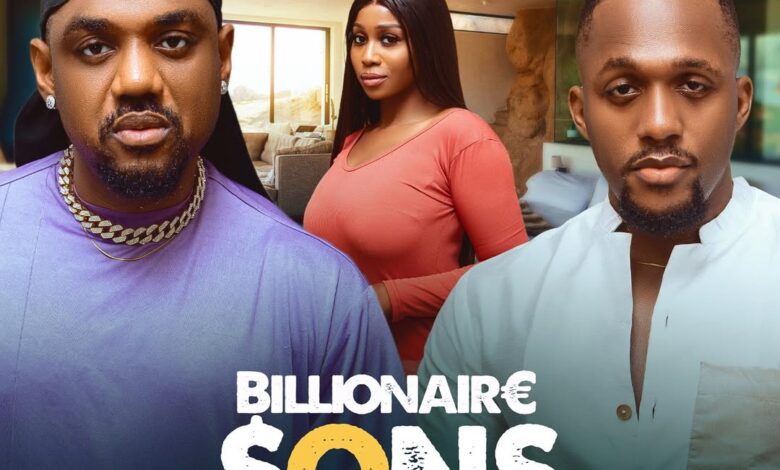 Billionaire Sons (2025) Latest Nollywood