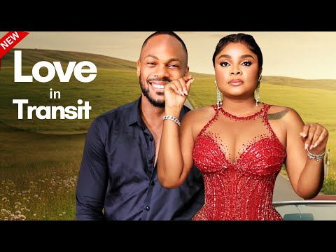 Love In Transit (2025) Latest Nollywood