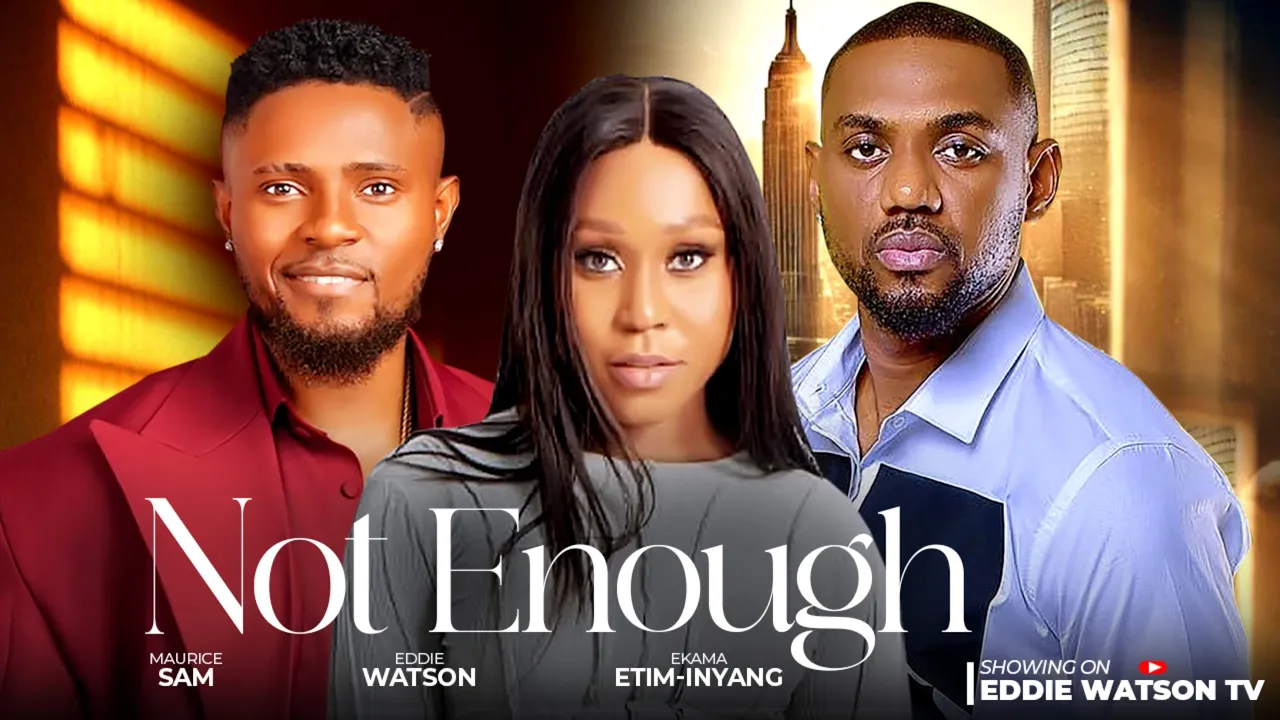 Not Enough (2025) Latest Nollywood