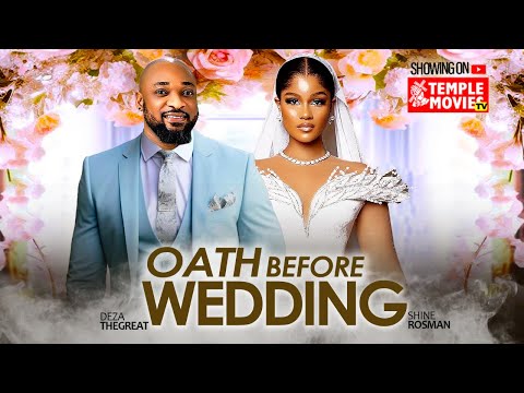 Oath Before Wedding (2025) Latest Nollywood