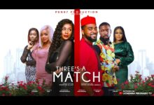 Three Is A Match (2025) Latest Nollywood