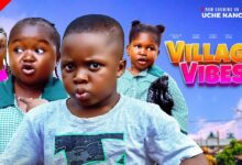 Village Vibes (2025) Latest Nollywood