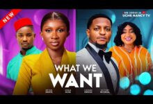What We Want (2025) Latest Nollywood