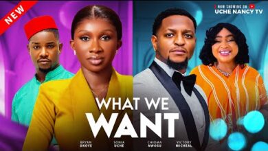 What We Want (2025) Latest Nollywood
