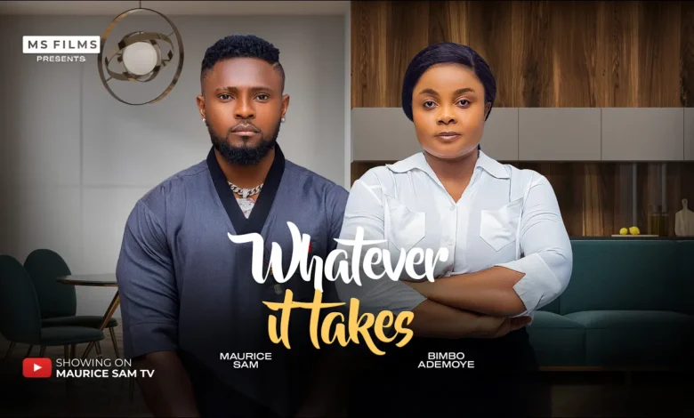 Whatever It Takes (2025) Latest Nollywood
