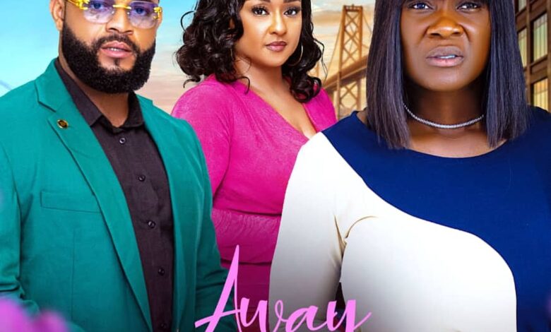 Away With My Heart (2025) Latest Nollywood