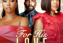 For His Love (2025) Latest Nollywood