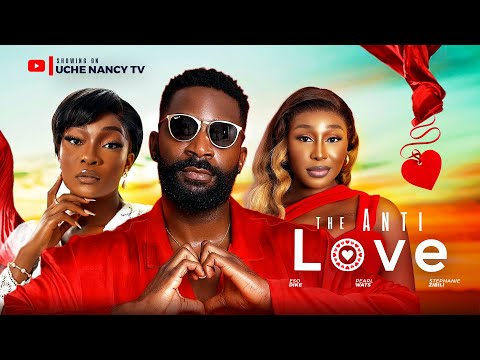 The Anti Love (2025) Latest Nollywood