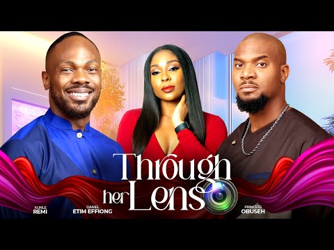 Through Her Lens (2025) Latest Nollywood