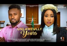 Unlawfully Yours (2025) Latest Nollywood