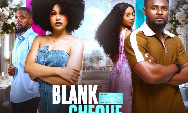Blank Cheque (2025) Latest Nollywood