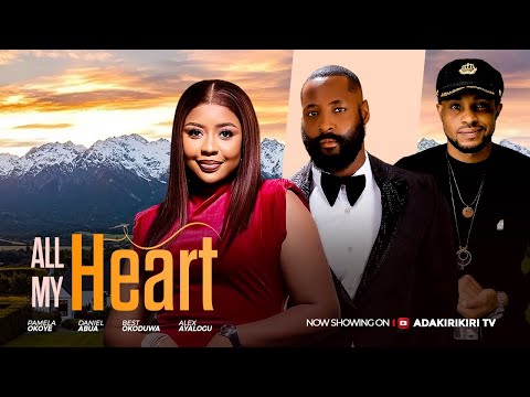 All My Heart (2025) Latest Nollywood