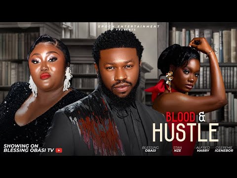 Blood And Hustle (2025) Latest Nollywood