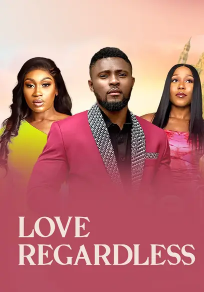 Love Regardless (2022) Latest Nollywood 