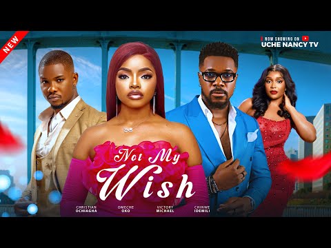Download Not My Wish (2025) Latest Nollywood