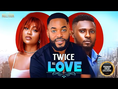 Twice His Love (2025) Latest Nollywood