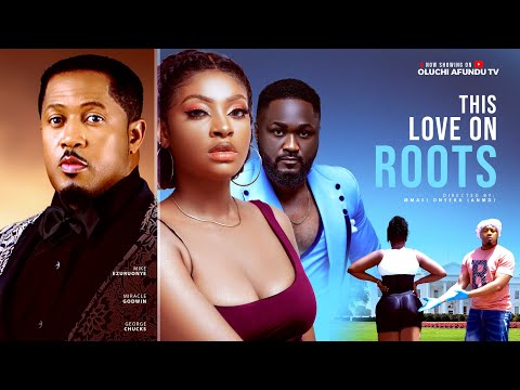 This Love On Roots (2025) Latest Nollywood