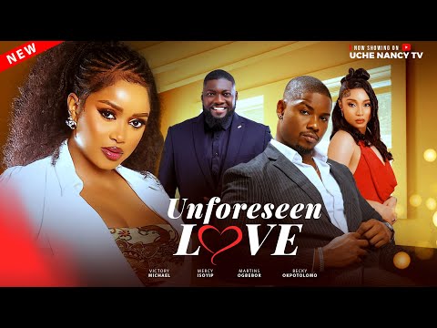 Unforeseen Love (2025) Latest Nollywood