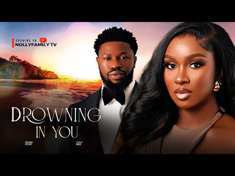 Drowning In You (2025) Latest Nollywood