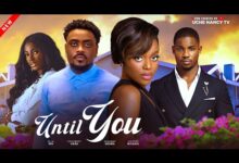 Untill You (2025) Latest Nollywood