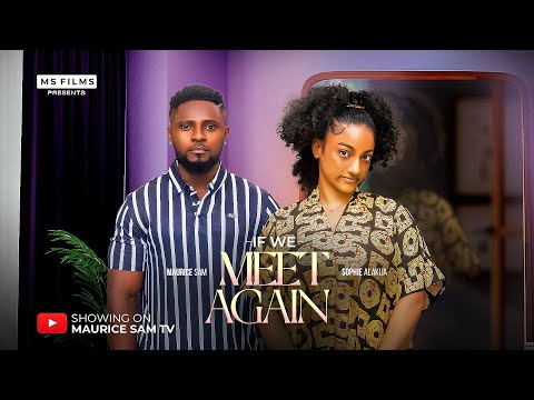 If We Meet Again (2025) Latest Nollywood