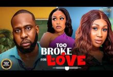 Too Broke For Love (2025) Latest Nollywood