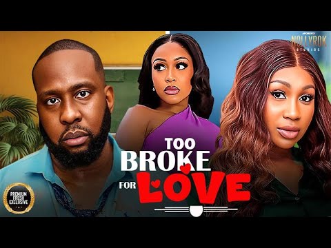 Too Broke For Love (2025) Latest Nollywood